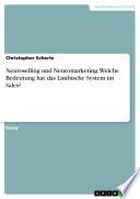 Neuroselling und Neuromarketing. Welche Bedeutung hat das Limbische System im Sales?