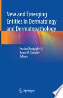 New and Emerging Entities in Dermatology and Dermatopathology