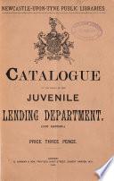 Newcastle-upon-Tyne public libraries. Catalogue of the books in the juvenile lending department