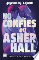 No confíes en Asher Hall