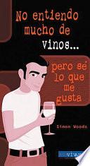 No entiendo mucho de vinos, pero sé lo que me gusta