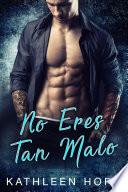 No eres tan Malo