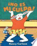No Es Mi Culpa/it's Not My Fault!