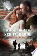 No me dejes ser tu héroe
