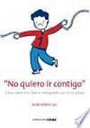 ¡No quiero ir contigo!