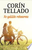No quisiste retenerme