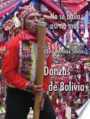 No se baila así no más ...: Danzas autóctonas y folklóricas de Bolivia