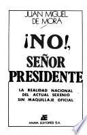 No!, señor presidente