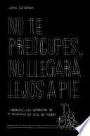 No te preocupes, no llegará lejos a pie