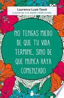 No Tengas Miedo de Que Tu Vida Termine, Sino de Que Nunca Haya Comenzado