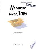 No tengas miedo, Tom