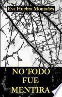 No Todo Fue Mentira