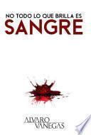 NO TODO LO QUE BRILLA ES SANGRE