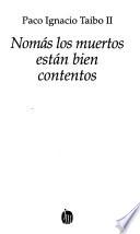 Nomás los muertos están bien contentos