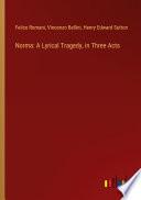 Norma: A Lyrical Tragedy, in Three Acts