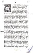Nos don Lazaro Opicio Pallavicini, por la gracia de Dios, y de la Santa Sede Apostolica, ... nuncio apostolico en estos reynos de España, ... hacemos saber, que ... se presentò ante Nos el testimonio, y peticion del tenor siguiente ...