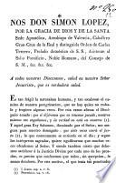 Nos Don Simon Lopez, por la gracia de Dios y de la Santa Sede Apostólica, Arzobispo de Valencia ... A todos nuestros Diocesanos, salud en nuestro Señor Jesucristo, que es la verdadera salud ...