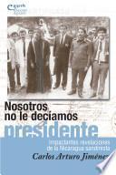 Nosotros no le decíamos presidente