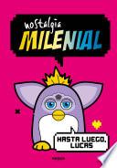 Nostalgia Milenial: Hasta luego, Lucas