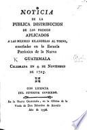 Noticia de la pública distribucion de los premios aplicados á las mejores hilanderas al tomo enseñadas en la Escuela Patriótica de la Nueva Guatemala, celebrada en 4 de Noviembre de 1795