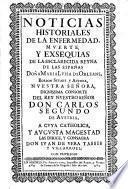 Noticias historiales de la enfermedad, muerte y exsequias de la esclarecida reyna de las Españas doña Maria Luisa de Orleans, Borbon, Stuart y Austria ..., dignissima consorte del Rey Nuestro Señor ... Don Carlos Segundo de Austria ...