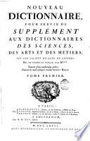 Nouveau dictionnaire, pour servir de supplement aux dictionnaires des sciences, des arts et des metiers