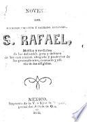 Novena del glorioso principe y sagrado arcangel S. Rafael, médico y medicina de los dolientes, guía y defensa de los caminantes, abogado y protector de los pretendientes, consuelo y alivio de los afligidos