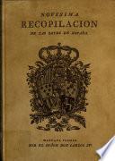 Novísima recopilación de la leyes de España, dividida en doce libros, mandada formar por el Señor Don Carlos IV.: Libros X, XI y XII