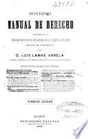 Novísimo manual de derecho comprensivo de todas las reformas de que ha sido objeto nuestra legislación hasta el presente