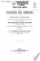 Novísimo tratado completo de filosofía del derecho ó derecho natural, con arreglo á los adelantos y estado actual de esta ciencia