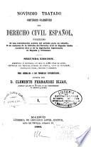 Novísimo tratado historico filosófico del Derecho civil español, precedido de una introduccion acerca del método para su estudio, de un resúmen de la historia del Derecho civil de España hasta nuestros dias y de la legislacion hipotecaria de España y Ultramar
