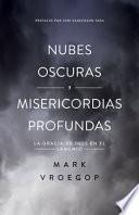 Nubes Oscuras, Misericordia Profunda: Descubre La Gracia de Dios En El Lamento