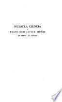 Nuestra ciencia y Francisco Javier Muñiz, el sabio--el héroe