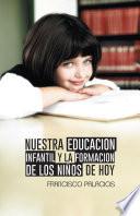 Nuestra educacion infantil y la formacion de los niños de hoy