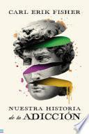 Nuestra historia de la adicción