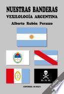 Nuestras banderas: vexilología argentina