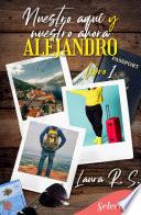 Nuestro aquí y ahora. Alejandro (Nuestro 1)