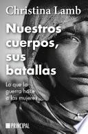 Nuestros Cuerpos, Sus Batallas