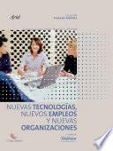 Nuevas tecnologías, nuevos empleos y nuevas organizaciones