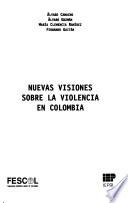 Nuevas visiones sobre la violencia en Colombia