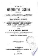 Nuevo nomenclator sagrado, ó, Diccionario abreviado de todos los santos del martirologio romano y de muchísimos otros que no están en él ...