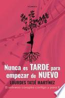 Nunca es tarde para empezar de nuevo: El Universo conspira contigo y para ti