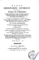 Nuovo dizionario istorico ovvero Storia in compendio di tutti gli uomini che si sono resi illustri segnando le epoche delle nazioni, e molto piu de' nomi famosi per talenti di ogni genere, ... dal principio del mondo fino ai nostri giorni ... con tavole cronologiche per ridurre in corpo di storia gli articoli sparsi in questo dizionario composto da una società di letterati in Francia, accresciuto in occasione di più edizioni da altre società letterarie in Alemagna, ne' Paesi-Bassi, e in Italia. Sulla settima edizione francese del 1789. Tradotto in italiano, ed inoltre corretto, notabilmente arricchito di molti articoli somministrati per la prima volta da letterati italiani, e tratti dalle più accurate storie biografiche ... Tomo 1. [-22.]