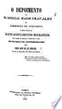 O Depoimento do Sr. official maior Cravalho na commissão de Inquiríto, acompanhado de alguns apontamentos biograficos para ... a vida de tão notavel Contemporaneo, etc