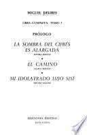 Obra completa: Prólogo. La sombra del ciprés es alargada. El Camino.Mi idolatrado hijo Sisí