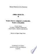Obra selecta: Teatro breve original traducido. Teatro refundido