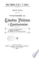 Obras completas de don J. V. Lastarria: Estudios políticos i constitucionales. v.1. Derecho público constitucional. Constitución de Chile comentada. v.2. Lecciones de politica positiva. Bases de la reforma. Bosquejo de una constitución politica