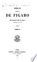 Obras completas de Figaro (Don Mariano José de Larra): Vida de Mariano José de Larra [por C. Cortés] El pobrecito hablador. El doncel de don Enrique el Doliente. Colección de artículos dramáticos, literarios, políticos y de costumbres