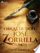 Obras de don José Zorrilla Tomo I
