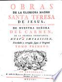 Obras de la gloriosa madre Santa Teresa de Jesus, fundadora de la reforma de la orden de nuestra senora del carmen, de la primera observancia. Tomo primero (-segundo)